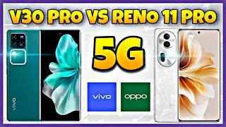 Oppo Reno 11 Pro vs Vivo V30 Pro | Specification | Comparison | Features | Price
