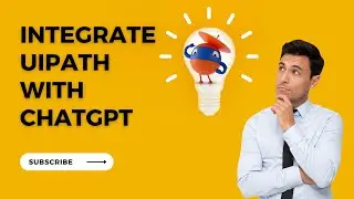 Integrating ChatGPT with UiPath Studio for Enhanced Automation