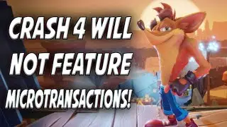 Devs Confirm Crash 4 Will NOT Feature Microtransactions!