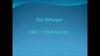 FLV MPlayer FREE DOWNLOAD