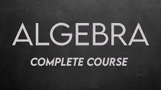 Algebra Complete Course