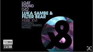 Luka Sambe & Filter Bear - Hebe XVI (Charles Webster Mix 1) | Techno Station
