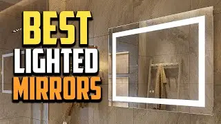 Top 10 Best Lighted Mirrors for Bathrooms in 2025