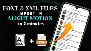 How to Import XML and Font Preset in Alight Motion | Add XML Preset in Alight Motion | XML Preset