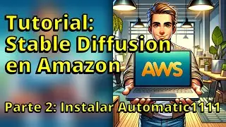 Tutorial de Stable Diffusion en un servidor de Amazon, Parte 2 | Stable Diffusion en Español