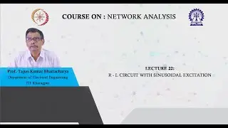 Lecture 22: R - L Circuit with Sinusoidal Excitation