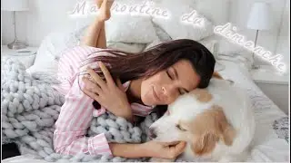 Une journée dans ma peau : Ma routine du dimanche !