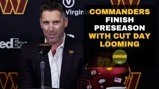 Commanders Finish Preseason With Cut Day Looming | Take Command