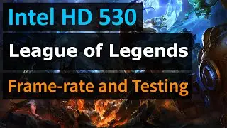 Intel HD 530 - League of Legends - Graphics and Frame-rate Test