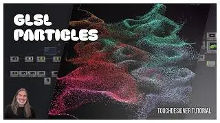 GLSL Particle Simulations in TouchDesigner Tutorial