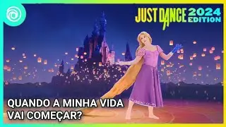 Quando a Minha Vida Vai Começar by Disney's Enrolados | Just Dance 2024 Edition | Full Gameplay