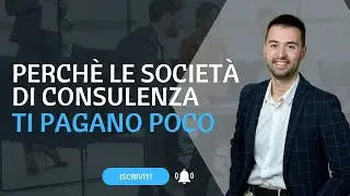 Perché le Società di Consulenza ti pagano poco