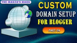 Blogger Me Custom Domain Kese Connect Kare | Blogger Masters | Part 04 | The Maker's Mark
