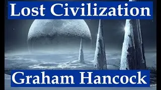 Lost Civilization - Graham Hancock