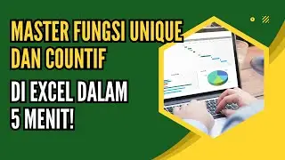 Master Fungsi UNIQUE dan COUNTIF di Excel dalam 5 Menit!