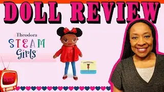 DOLL REVIEW: Theodora S.T.E.A.M. Girls - Tyriqa