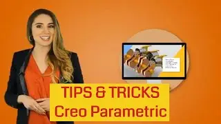 Tips and Tricks in Creo Parametric