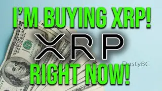 Ripple XRP: Here's Why I Just Now Bought 100K XRP!