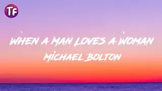 Michael Bolton - When a Man Loves a Woman (Lyrics/Letra)