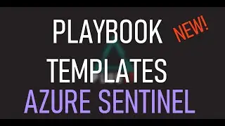 New!!! Playbook Templates - Azure Sentinel