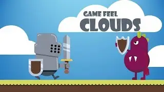 Game Feel Tutorial - Clouds