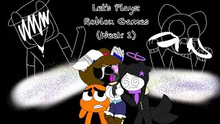 Let's Play: Roblox Games (Week 1; FNF Games)