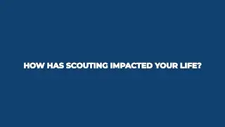 How Does Scouting Impact the Lives of Scouts Part 2