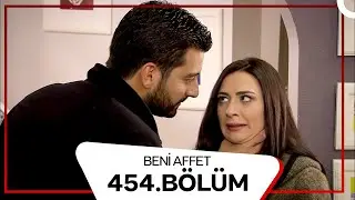 Beni Affet 454. Bölüm