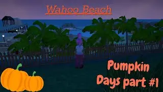 Wahoo Beach - Pumpkin Days | Part #1