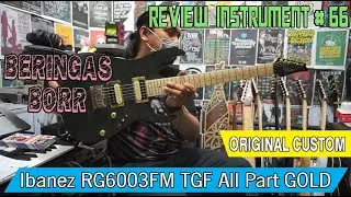 Review Gitar Elektrik Ibanez RG6003FM - TGF All Part GOLD ORIGINAL MII | REVIEW INSTRUMENT #66