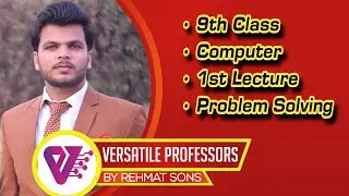 Computer| 9th Class| 1st Lecture| Problem Solving| Awais Rehmat