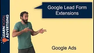 Google Lead Form Ad Extensions Tutorial