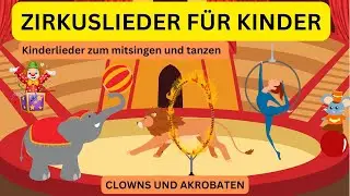 Zirkuslied für Kinder 🐯 🐘 Kinderlied zum mitsingen 🎵 Zirkusmusik