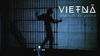 Vietnã - Capítulo da Guerra (clipe oficial)