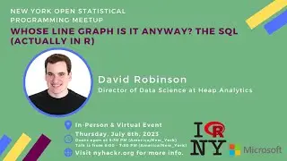 Whose Line Graph is it Anyway? The SQL (Actually in R) with David Robinson - nyhackr July Meetup