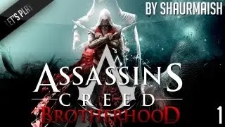 Assassin's Creed Brotherhood - Let's Play от Shaurmaish - Часть 1