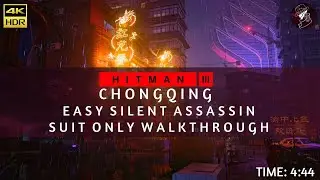 HITMAN 3 | Chongqing | Easy Silent Assassin Suit Only | Walkthrough | Time: 