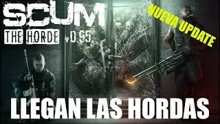 Pruebo la Update 0.95 de SCUM | Llegan las HORDAS | Gameplay Español