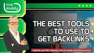 The Best Tools to Use to Get Backlinks