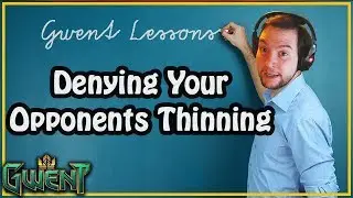 Gwent Lesson - Denying Your Opponents Thinning | Gwent