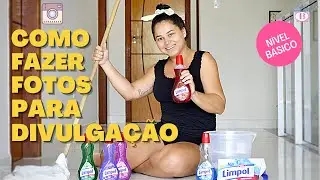 COMO FAZER FOTOS PARA DIVULGAÇÃO DE PRODUTOS