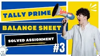 How to Create Balance Sheet | Create Ledger | #learn #Tally Prime| Assignment 3 | #tallyprime