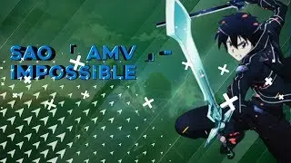 SAO 「 AMV 」- Impossible