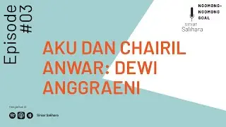 Ngomong-Ngomong Soal Aku dan Chairil Anwar bersama Dewi Anggraeni | Siniar Salihara