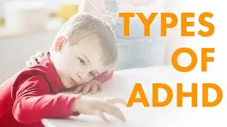 Major types of ADHD | Attention-Deficit / Hyperactivity Disorder (ADHD)