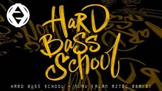 Hard Bass School - Slav - Alan Aztec Remix