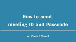 Send Meeting ID and Passcode on Zoom (iPhone Version)