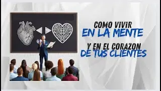 Como vivir en la mente y en el corazón de tus clientes