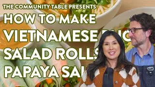 Episode 15: Vietnamese Pho, Salad Rolls, and Papaya Salad