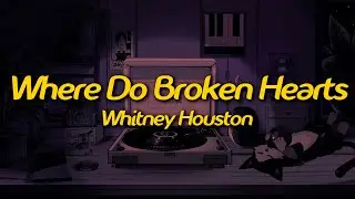Whitney Houston - Where Do Broken Hearts Go (Lyrics)